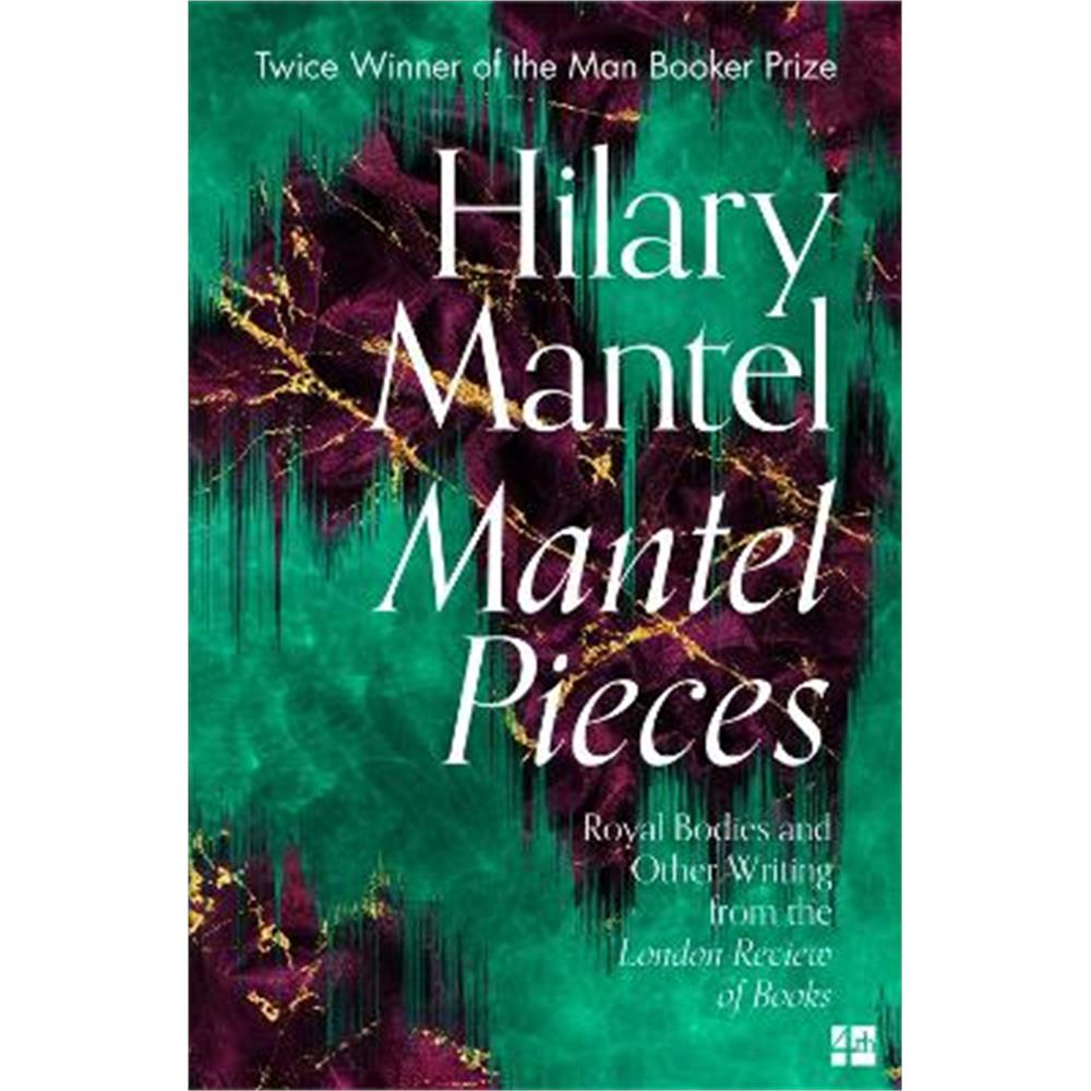 Mantel Pieces: Royal Bodies and Other Writing from the London Review of Books (Paperback) - Hilary Mantel